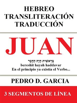 cover image of Juan--Hebreo Transliteración Traducción--3 Segmentos de Línea